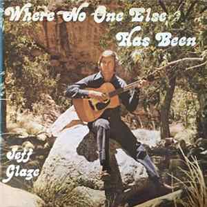 Jeff Glaze - Where No One Else Has Been Album