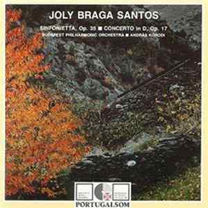 Joly Braga Santos - Budapest Philharmonic Orchestra, András Kórodi - Sinfonietta, Op. 35 • Concerto In D, Op.17 Album