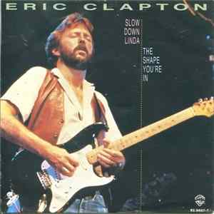 Eric Clapton - Slow Down Linda / The Shape You're In Album