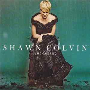 Shawn Colvin - Uncovered Album