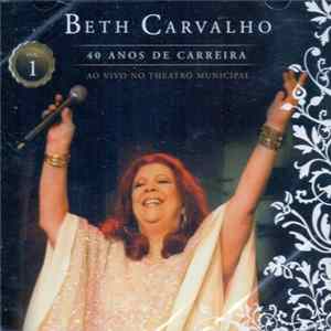 Beth Carvalho - 40 Anos De Carreira - Ao Vivo No Theatro Municipal Vol.1 Album