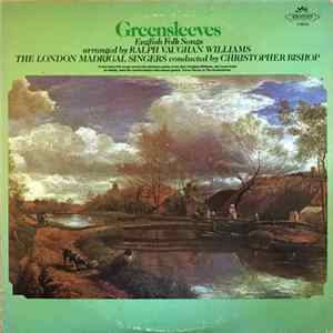 Ralph Vaughan Williams, London Madrigal Singers, Christopher Bishop - Greensleeves—English Folk Songs Arranged By Ralph Vaughan Williams Album