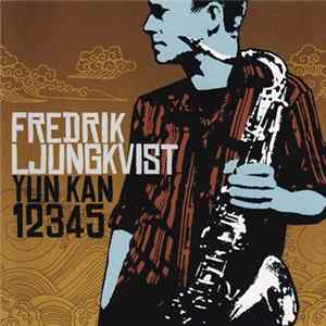 Fredrik Ljungkvist, Yun Kan - 12345 Album