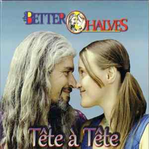 The Better Halves - Tête À Tête Album