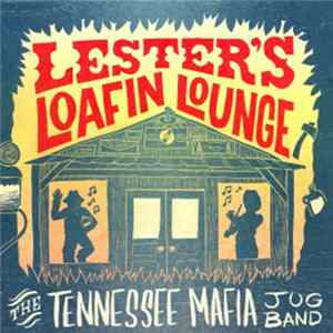 The Tennessee Mafia Jug Band - Lester's Loafin Lounge Album