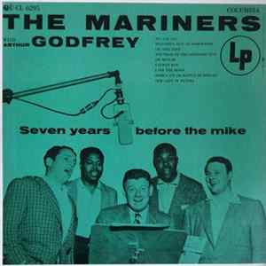 The Mariners With Arthur Godfrey - Seven Years Before The Mike Album