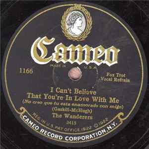 The Wanderers / Cameo Dance Orchestra - I Can't Believe That You're In Love With Me / One O'Clock Baby Album