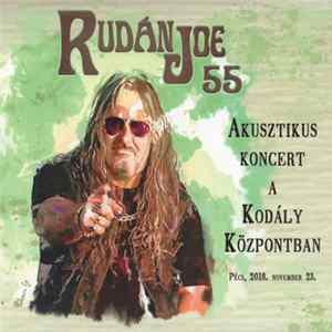 Rudán Joe - 55 (Akusztikus Koncert A Kodály Központban) Album