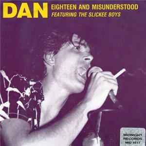 Dan Featuring The Slickee Boys - Eighteen And Misunderstood Album