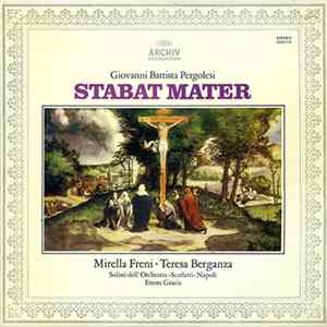Giovanni Battista Pergolesi / Mirella Freni / Teresa Berganza, Solisti Dell'Orchestra "Scarlatti" Napoli, Ettore Gracis - Stabat Mater Album