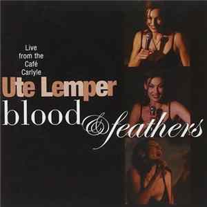 Ute Lemper - Blood & Feathers - Live From The Cafe Carlyle, New York Album