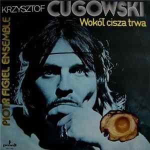 Krzysztof Cugowski - Wokół Cisza Trwa Album