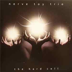 Nerve Toy Trio - the hard cell Album
