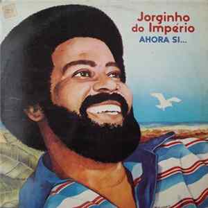 Jorginho Do Império - Ahora Si Album