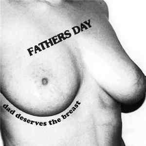Fathers Day - Dad Deserves The Breast Album