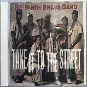 Rebirth Brass Band - Take It To The Street Album