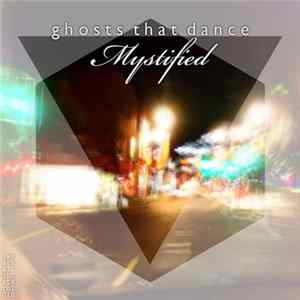 Mystified - Ghosts That Dance Album