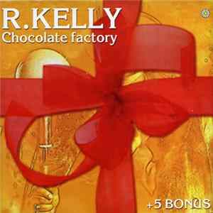 R. Kelly - Chocolate Factory +5Bonus Album