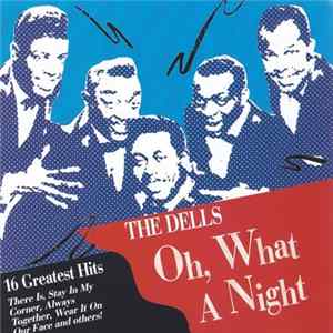 The Dells - Oh, What A Night - 16 Greatest Hits Album