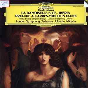 London Symphony Orchestra, Claudio Abbado, London Symphony Chorus, Maria Ewing, Brigitte Balleys, Claude Debussy - La Damoiselle - Iberia - Prelude A L'Apres - Midi D'un Faune Album
