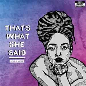 Less Is More - That's What She Said Album