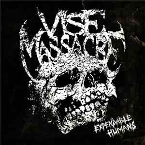Vise Massacre - Expendable Humans Album