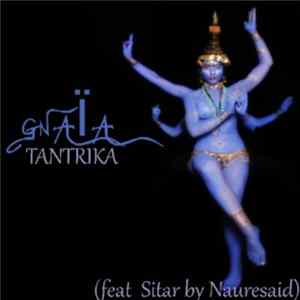 Gnaïa - Tantrika (Feat Sitar By Nauresaid) Album