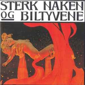 Sterk Naken Og Biltyvene - Ingen Gud Ingen Herre Alt For Kjærligheten Album