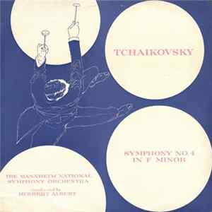 Tchaikovsky, The Mannheim National Symphony Orchestra Conducted By Herbert Albert - Symphony No. 4 In F Minor Album