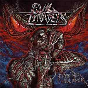 Evil Invaders - Feed Me Violence Album