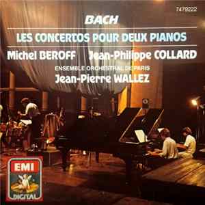 Bach, Michel Beroff, Jean-Philippe Collard, Ensemble Orchestral De Paris, Jean-Pierre Wallez - Les Concertos Pour Deux Pianos Album