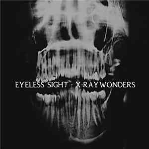 Eyeless Sight - X-Ray Wonders Album