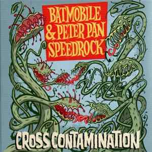 Batmobile & Peter Pan Speedrock - Cross Contamination Album