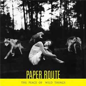 Paper Route - The Peace Of Wild Things Album