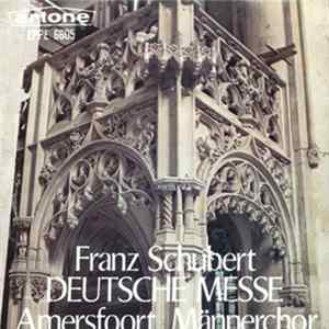 Franz Schubert, Amersfoort Männerchor , Leitung: Jos Vrancken - Deutsche Messe Album