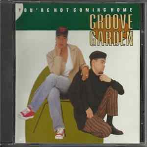 Groove Garden - You're Not Coming Home Album