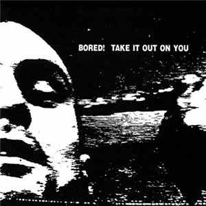 Bored! - Take It Out On You Album