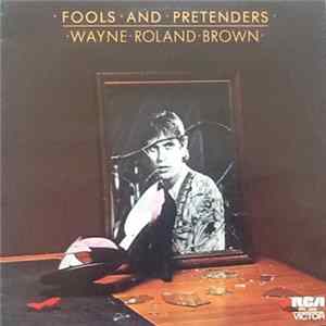 Wayne Roland Brown - Fools And Pretenders Album