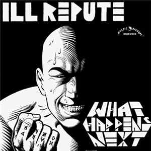 Ill Repute - What Happens Next Album