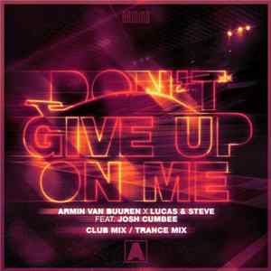Armin van Buuren X Lucas & Steve Feat. Josh Cumbee - Don't Give Up On Me (Club Mix / Trance Mix) Album
