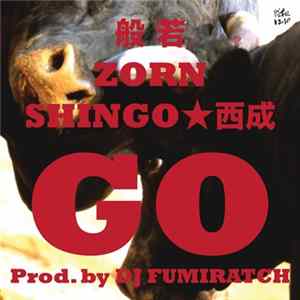 般若, Zorn , Shingo★西成 - Go Album