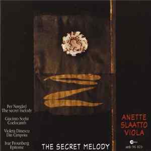 Anette Slaatto , Viola - Per Nørgård / Giacinto Scelsi / Violeta Dinescu / Ivar Frounberg - The Secret Melody / Coelocanth / Din Cimpoiu / Epitome Album