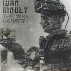 Ivan Moult - The Mine Canary Album