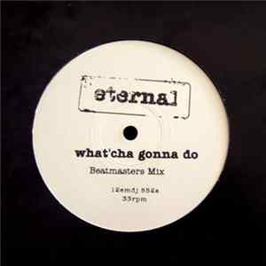 Eternal - What'Cha Gonna Do Album