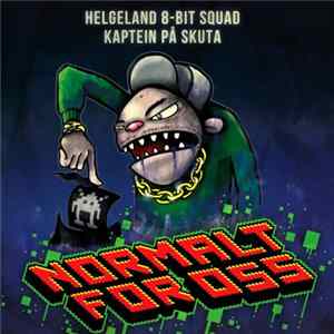 Kaptein' På Skuta, Helgeland 8-bit Squad - Normalt For Oss Album
