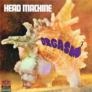 Head Machine - Orgasm Album