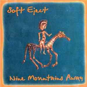 Soft Eject - Nine Mountains Away Album