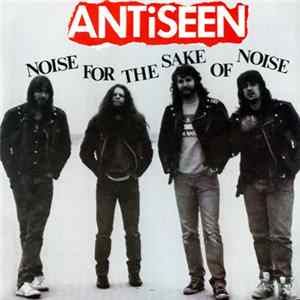 Antiseen - Noise For The Sake Of Noise Album