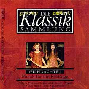 Various - Die Klassiksammlung - Weihnachten - Musik Für Die Festtage Album