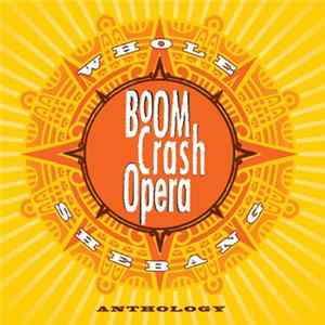 Boom Crash Opera - The Whole Shebang; An Anthology Album